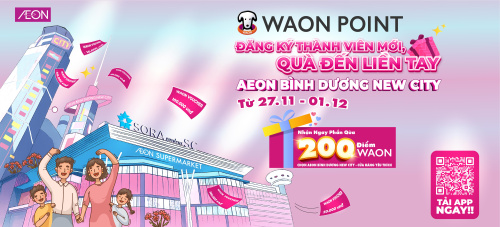 AEON BÌNH DƯƠNG NEW CITY – ĐĂNG KÝ THÀNH VIÊN MỚI, QUÀ ĐẾN LIỀN TAY